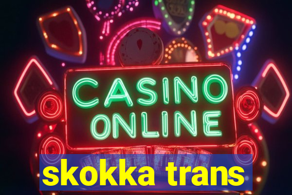 skokka trans